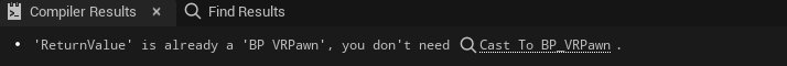 The compiler note: ReturnValue is already a BP_VRPawn, you don&rsquo;t need Cast To BP_VRPawn